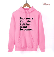 Load image into Gallery viewer, Sorry I'm Late - I Didn't Want To Come Letters Print Funny Hoodies For Women 2020 K-pop Spring Autumn Fleece Sweatshirts Hoody