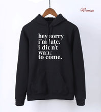 Load image into Gallery viewer, Sorry I'm Late - I Didn't Want To Come Letters Print Funny Hoodies For Women 2020 K-pop Spring Autumn Fleece Sweatshirts Hoody
