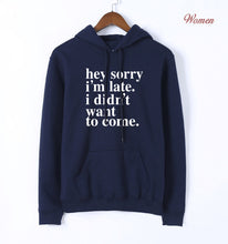 Load image into Gallery viewer, Sorry I'm Late - I Didn't Want To Come Letters Print Funny Hoodies For Women 2020 K-pop Spring Autumn Fleece Sweatshirts Hoody
