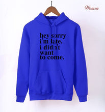 Load image into Gallery viewer, Sorry I'm Late - I Didn't Want To Come Letters Print Funny Hoodies For Women 2020 K-pop Spring Autumn Fleece Sweatshirts Hoody
