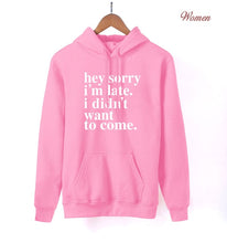 Load image into Gallery viewer, Sorry I'm Late - I Didn't Want To Come Letters Print Funny Hoodies For Women 2020 K-pop Spring Autumn Fleece Sweatshirts Hoody
