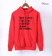 Load image into Gallery viewer, Sorry I'm Late - I Didn't Want To Come Letters Print Funny Hoodies For Women 2020 K-pop Spring Autumn Fleece Sweatshirts Hoody
