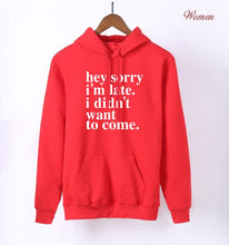 Load image into Gallery viewer, Sorry I'm Late - I Didn't Want To Come Letters Print Funny Hoodies For Women 2020 K-pop Spring Autumn Fleece Sweatshirts Hoody
